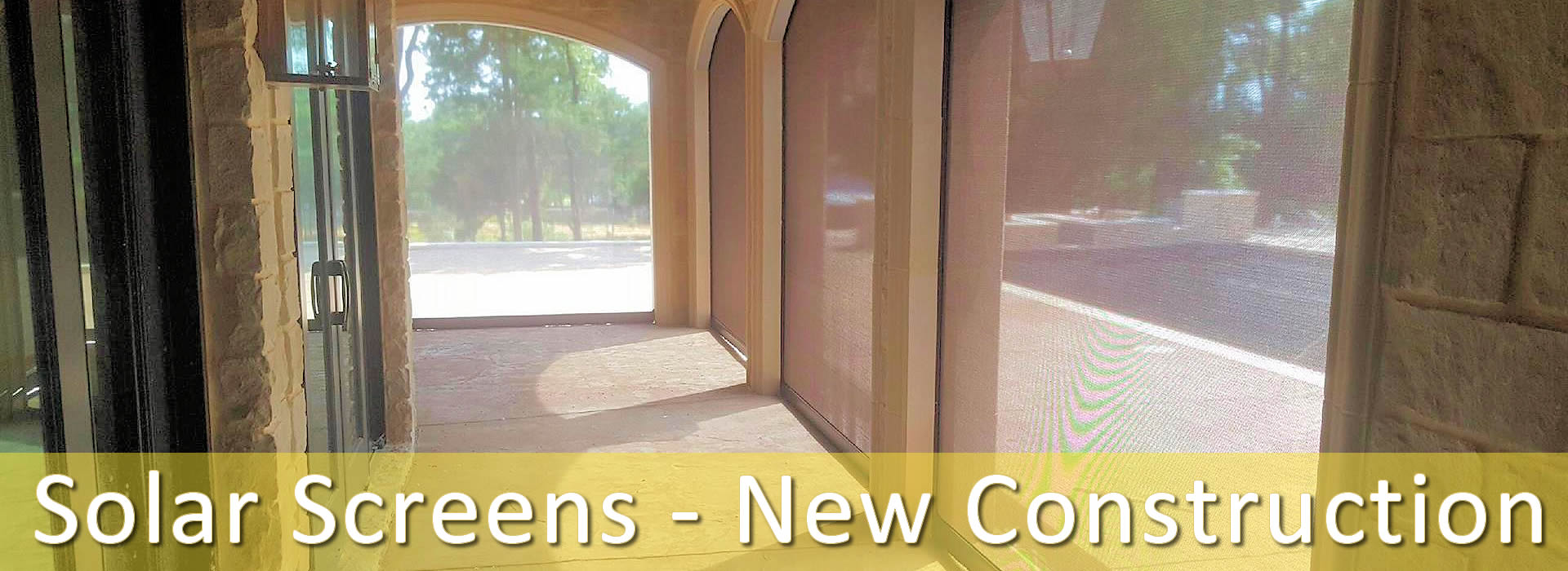 New Construction Solar Screens